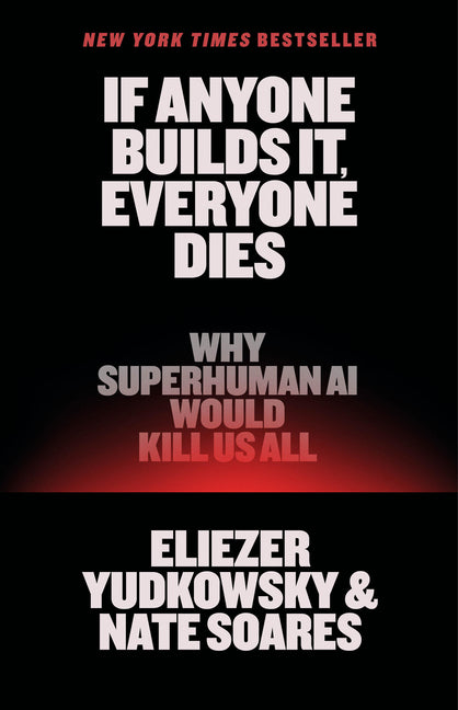 If Anyone Builds It, Everyone Dies: Why Superhuman AI Would Kill Us All - Ingram