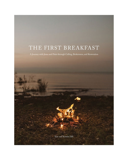 First Breakfast: A Journey with Jesus and Peter through Calling, Brokenness, and Restoration - Ingram