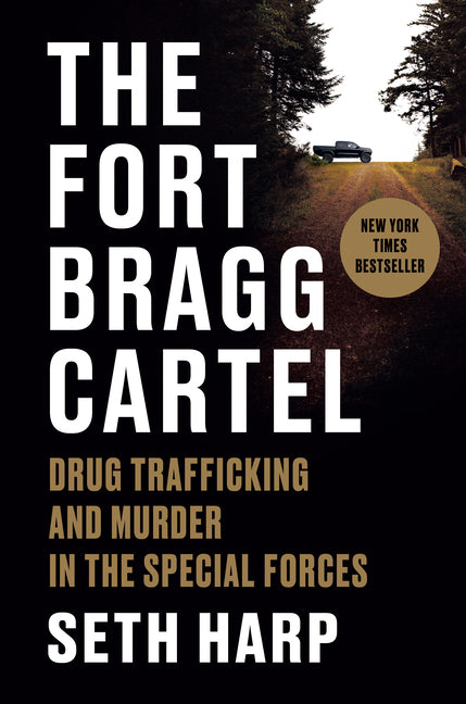 Fort Bragg Cartel: Drug Trafficking and Murder in the Special Forces - Ingram