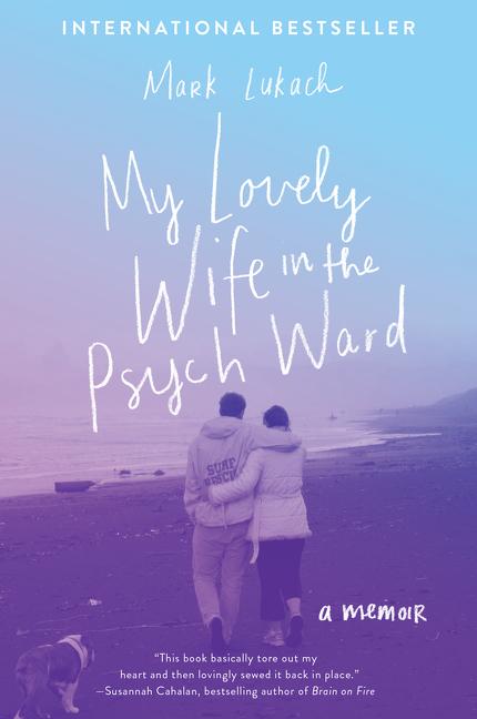 My Lovely Wife in the Psych Ward: A Memoir - Ingram