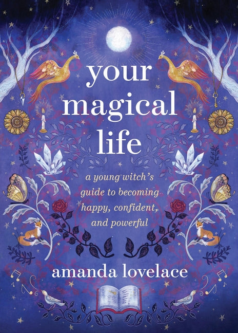 Your Magical Life: A Young Witch's Guide to Becoming Happy, Confident, and Powerful - Ingram