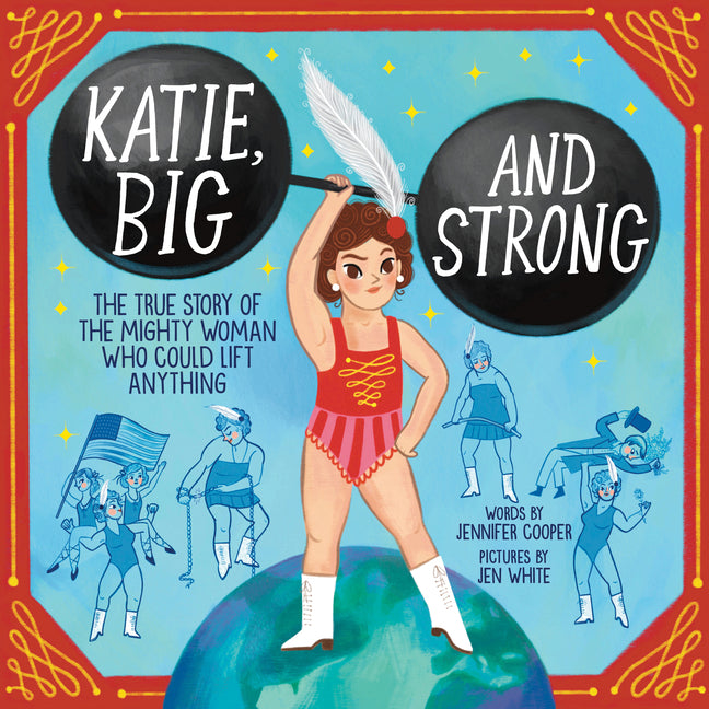 Katie, Big and Strong: The True Story of the Mighty Woman Who Could Lift Anything - Ingram