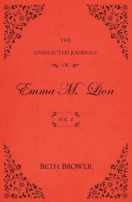 The Unselected Journals of Emma M. Lion: Vol. 4 - Ingram