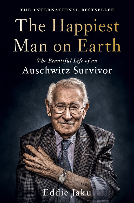 Happiest Man on Earth: The Beautiful Life of an Auschwitz Survivor - Ingram