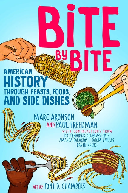 Bite by Bite: American History Through Feasts, Foods, and Side Dishes - Ingram