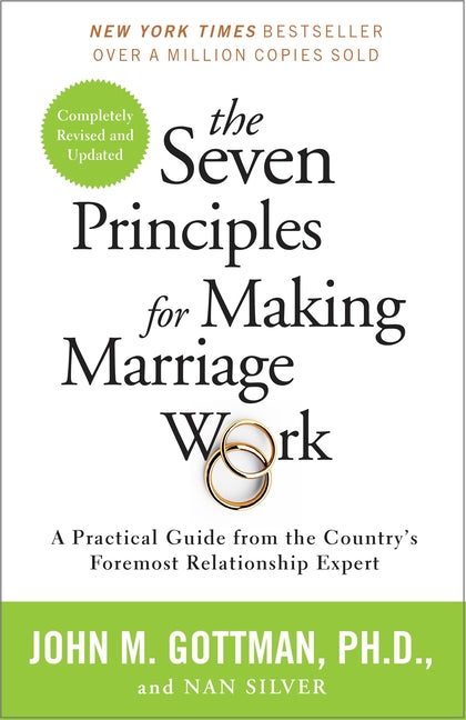 Seven Principles for Making Marriage Work: A Practical Guide from the Country's Foremost Relationship Expert (Revised) - Ingram