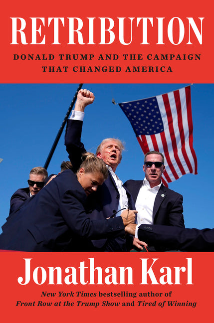 Retribution: Donald Trump and the Campaign That Changed America - Ingram