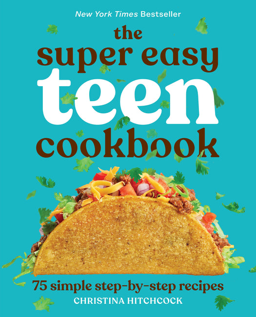 The Super Easy Teen Cookbook: 75 Simple Step-By-Step Recipes - Ingram