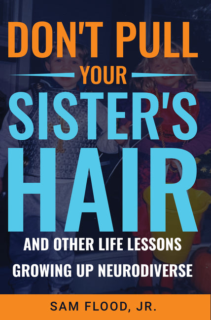 Don't Pull Your Sister's Hair: And Other Life Lessons Growing Up Neurodiverse - Ingram