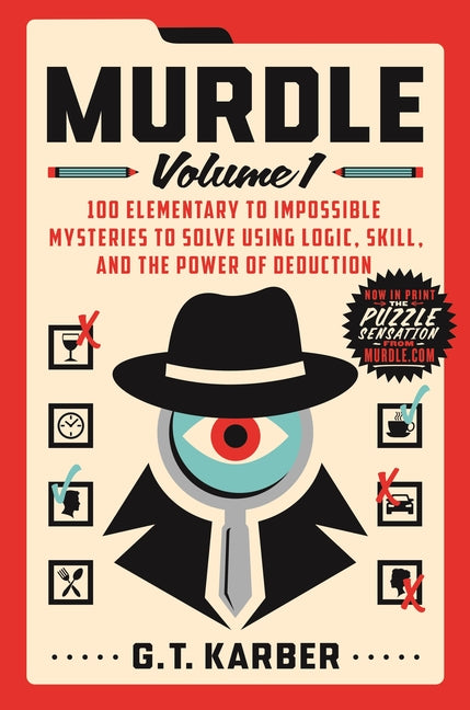Murdle: Volume 1: 100 Elementary to Impossible Mysteries to Solve Using Logic, Skill, and the Power of Deduction - Ingram