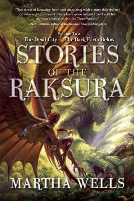 Stories of the Raksura: Volume Two: The Dead City & the Dark Earth Below - Ingram