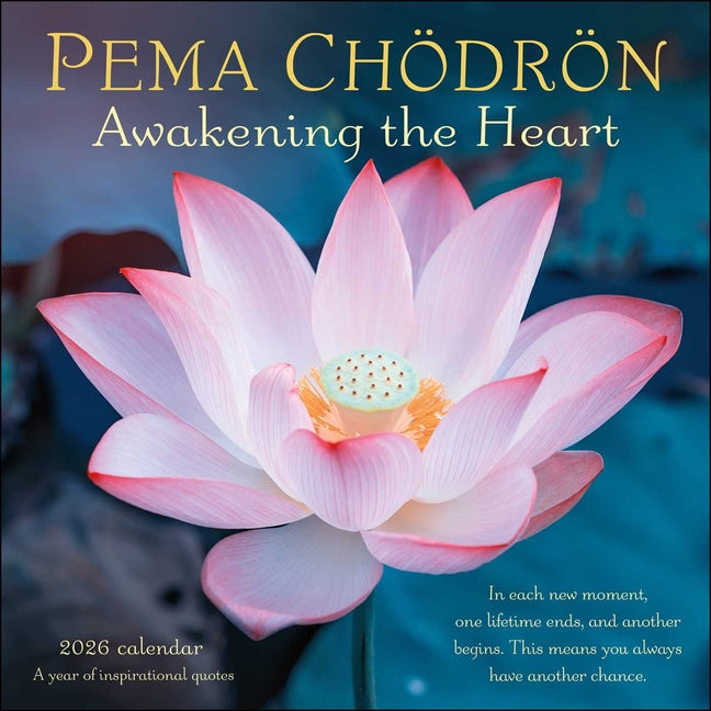 Pema Chödrön 2026 Wall Calendar: Awakening the Heart--A Year of Inspiring Quotes - Ingram