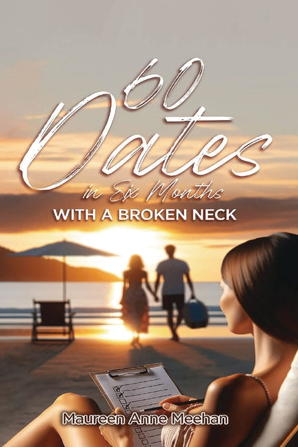 60 Dates in Six Months (with a Broken Neck) - Ingram