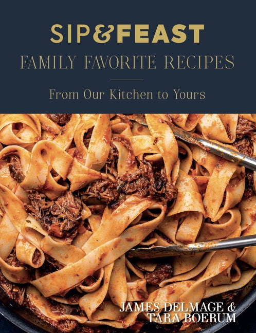 Sip & Feast: Family Favorite Recipes: From Our Kitchen to Yours - Ingram